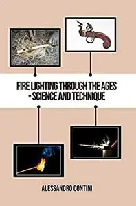Fire Lighting Through the Ages – Science and Technique