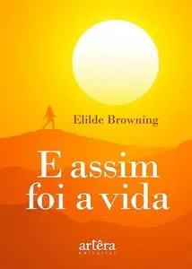 «E Assim Foi a Vida» by Elilde Browning