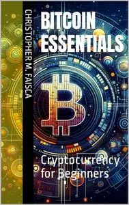 Bitcoin Essentials: Cryptocurrency for Beginners