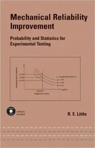 Mechanical Reliability Improvement: Probability and Statistics for Experimental Testing (Repost)