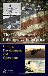 The U.S. Domestic Intelligence Enterprise: History, Development, and Operations