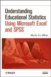 Understanding Educational Statistics Using Microsoft Excel and SPSS (repost)
