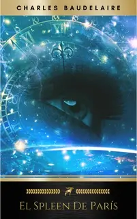 «Spleen De Paris,El (Literatura Universal)» by Charles Baudelaire