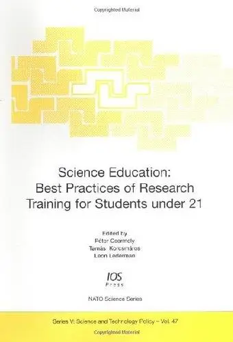 Science Education: Best Practices of Research Training for Students Under 21 (NATO Science: Science and Technology Policy, Vol.