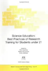 Science Education: Best Practices of Research Training for Students Under 21 (NATO Science: Science and Technology Policy, Vol.