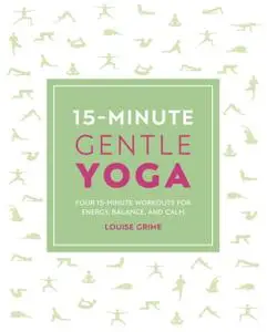 15-Minute Gentle Yoga: Four 15-Minute Workouts for Energy, Balance, and Calm (15 Minute Fitness)