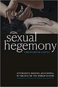 Sexual Hegemony: Statecraft, Sodomy, and Capital in the Rise of the World System (Theory Q)