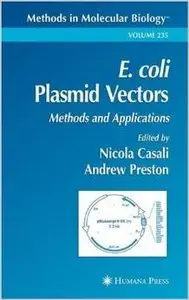 E. coli Plasmid Vectors: Methods and Applications (Methods in Molecular Biology) by Nicola Casali [Repost]