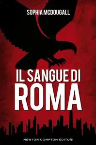 Sophia McDougall - Il sangue di Roma