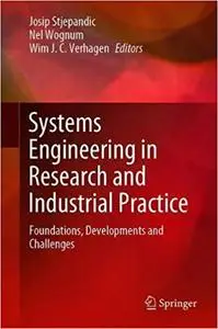 Systems Engineering in Research and Industrial Practice: Foundations, Developments and Challenges