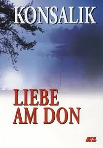 Heinz G. Konsalik - Liebe am Don