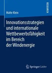 Innovationsstrategien und internationale Wettbewerbsfähigkeit im Bereich der Windenergie