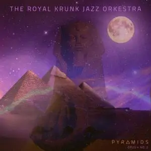 The Royal Krunk Jazz Orkestra - Pyramids (2019)