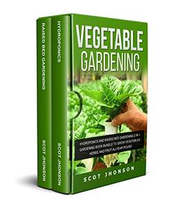 Vegetable Gardening: Hydroponics and Raised Bed Gardening 2 in 1