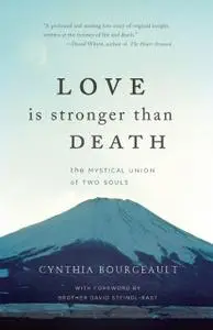 «Love is Stronger than Death» by Cynthia Bourgeault