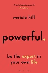 Powerful: Be the Expert in Your Own Life