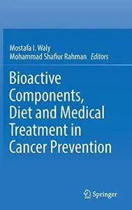 Bioactive Components, Diet and Medical Treatment in Cancer Prevention