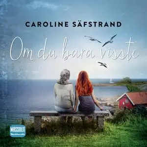 «Om du bara visste» by Caroline Säfstrand