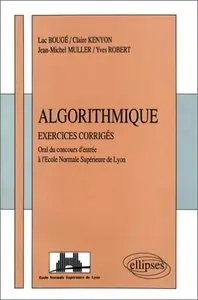 Luc Bouge, "Algorithmique: Exercices corrigés posés à l'oral du concours d'entrée à l'Ecole Normale Supérieure de Lyon"