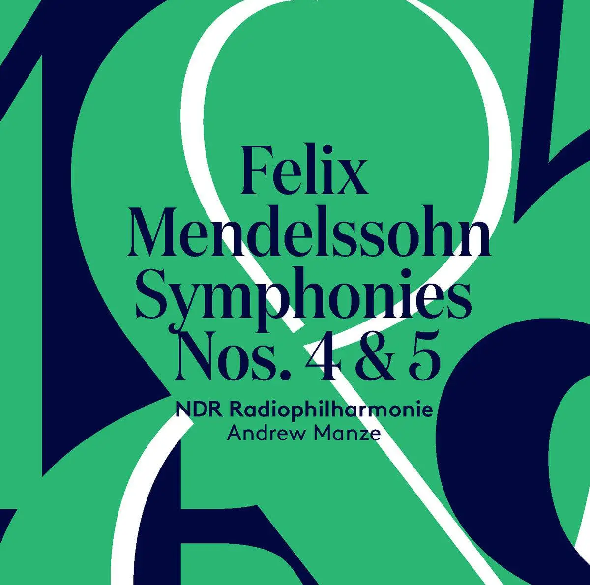 NDR Radiophilharmonie & Andrew Manze - Mendelssohn: Symphonies Nos. 4 & 5 (2018)