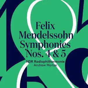 NDR Radiophilharmonie & Andrew Manze - Mendelssohn: Symphonies Nos. 4 & 5 (2018)