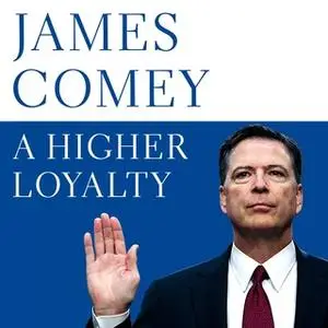 «A Higher Loyalty» by James Comey