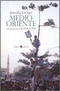 Medio Oriente. Una storia dal 1918 al 1991 - Marcella Emiliani