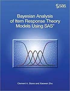 Bayesian Analysis of Item Response Theory Models Using SAS