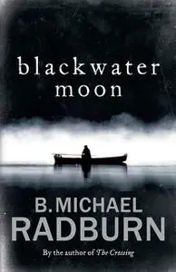 «Blackwater Moon» by B.Michael Radburn