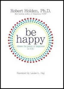 Be Happy: Release the Power of Happiness in You (repost)