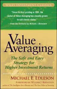 Value Averaging: The Safe and Easy Strategy for Higher Investment Returns (Repost)