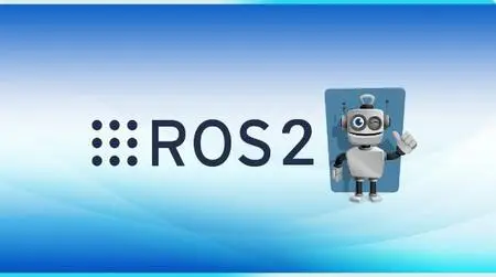 ROS2 For Beginners - Build Robotics Applications with Robot Operating System 2