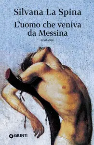 Silvana La Spina - L'uomo che veniva da Messina