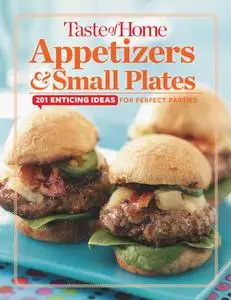 Appetizers & Small Plates: 201 Enticing Ideas For Perfect Parties (Repost)