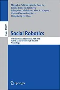 Social Robotics: 11th International Conference, ICSR 2019, Madrid, Spain, November 26–29, 2019, Proceedings