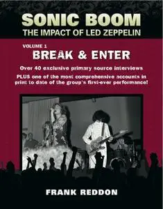 «Sonic Boom: The Impact of Led Zeppelin. Volume 1 – Break & Enter» by Frank Reddon