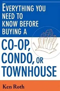 Ken Roth - Everything You Need to Know Before Buying a Co-op,Condo, or Townhouse