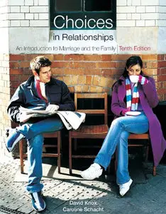 Choices in Relationships: An Introduction to Marriage and the Family, 10th Edition (repost)