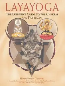 Laya Yoga: The Definitive Guide to the Chakras and Kundalini (Repost)