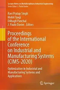 Proceedings of the International Conference on Industrial and Manufacturing Systems (CIMS-2020) (Repost)