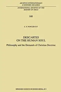 Descartes on the Human Soul: Philosophy and the Demands of Christian Doctrine