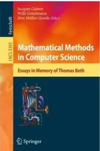 Mathematical Methods in Computer Science: Essays in Memory of Thomas Beth
