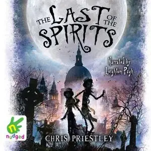 «The Last of the Spirits» by Chris Priestley