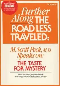 «Further Along the Road Less Traveled: the Taste for Mystery» by M. Scott Peck