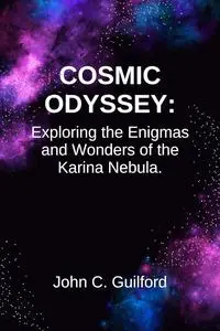 Cosmic Odyssey: Exploring the Enigmas and Wonders of the Karina Nebula