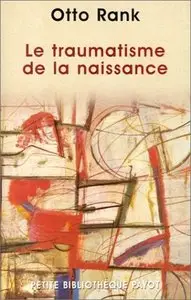 Otto Rank, "Le Traumatisme de la naissance"