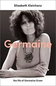 Germaine: The Life of Germaine Greer