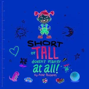 «Short Or Tall Doesn't Matter At All» by Asaf Rozanes