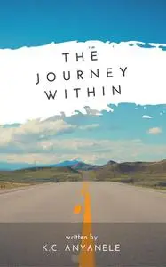 «The Journey Within» by K.C. Anyanele