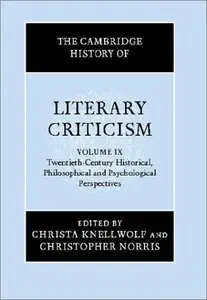 The Cambridge History of Literary Criticism: Twentieth-Century Historical, Philosophical and Psychological Perspectives